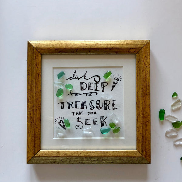 Dive Deep For The Treasure That You Seek - 5x5 Seaglass Framed Art