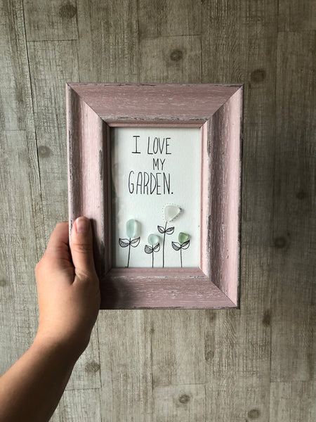 I Love My Garden - Dusty Rose Framed Seaglass Art