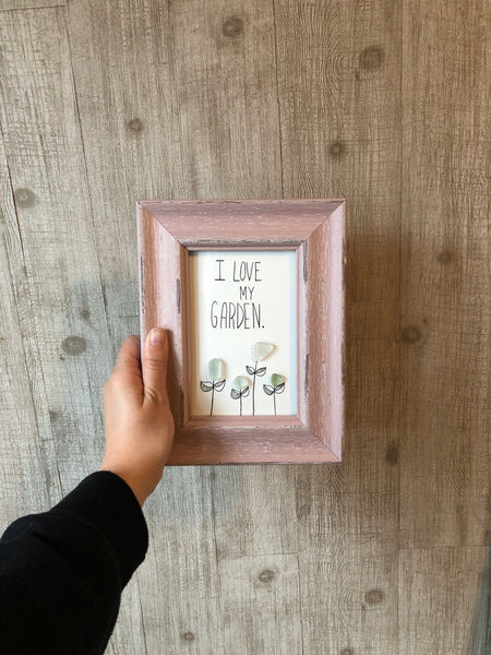 I Love My Garden - 5x7 - Dusty Rose Framed Seaglass Art