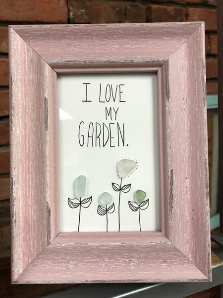 I Love My Garden - Dusty Rose Framed Seaglass Art