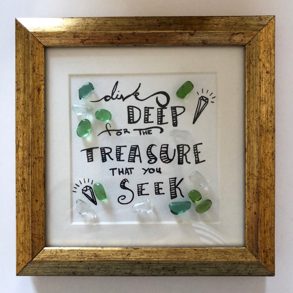 Dive Deep For The Treasure That You Seek - 5x5 Seaglass Framed Art